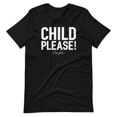 "Child Please" Dark Signature T-Shirt