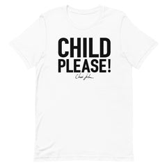 "Child Please" White Signature T-Shirt